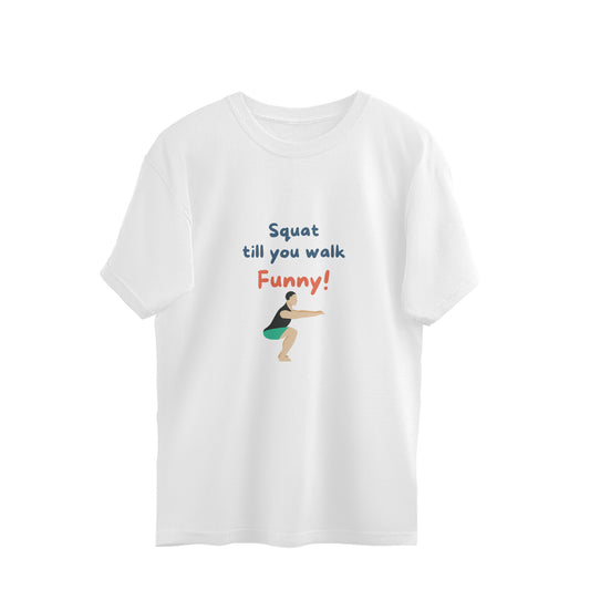 Squat till you walk funny- Fitness Collection Men's Oversized Cotton Tshirt-